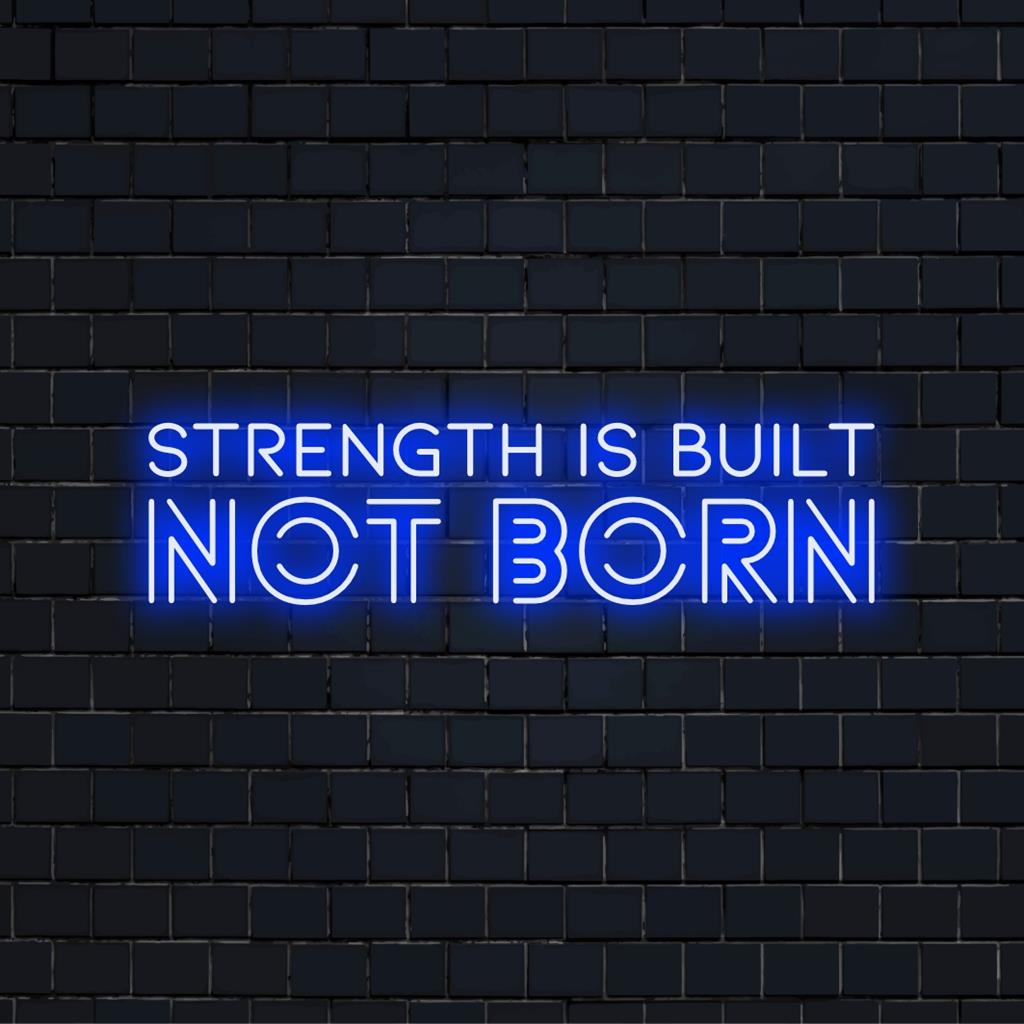 Eloisa räätälöity LED-valokyltti Strength Is Built Not Bornista, täydellinen motivaatioseinätaide henkilökohtaisiin tiloihin.