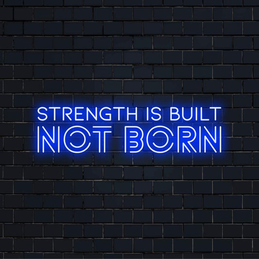 Eloisa räätälöity LED-valokyltti Strength Is Built Not Bornista, täydellinen motivaatioseinätaide henkilökohtaisiin tiloihin.