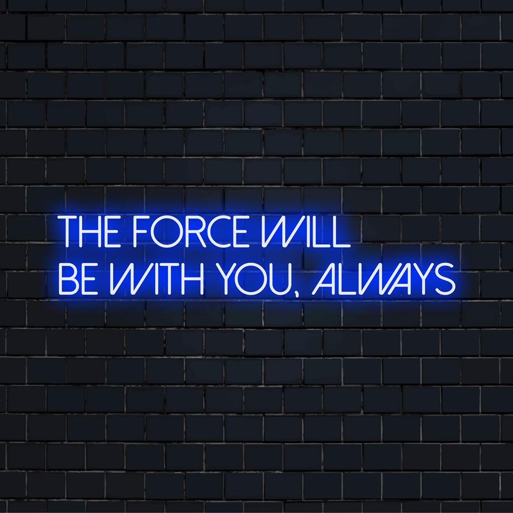 Mukautettu LED-neonkyltti, jossa on ikoninen lause The Force Will Be With You, aina eloisassa neonvalossa.