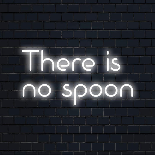 Mittatilaustyönä valmistettu LED-valokyltti tekstillä There Is No Spoon, yksilöllisesti muotoiltu neonvalosisustus kotiin tai toimistoon.