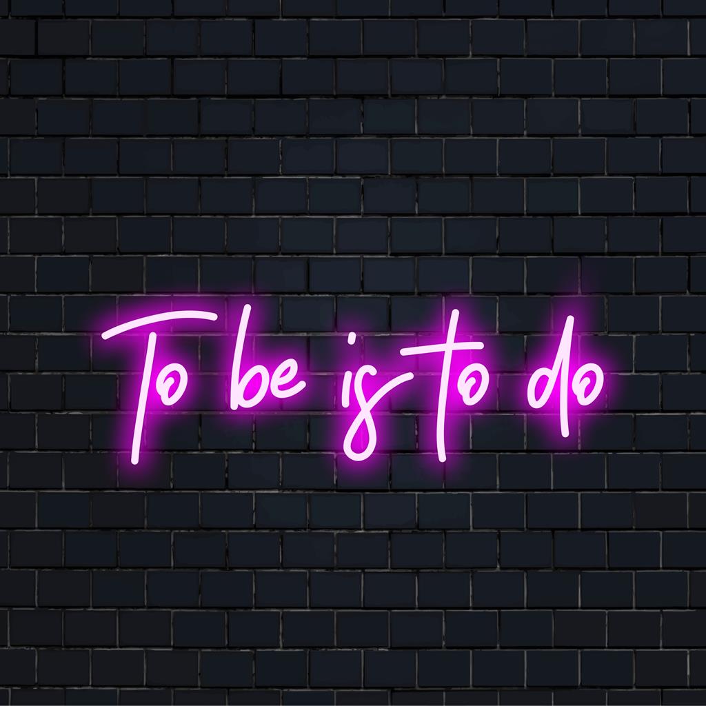 Mittatilaustyönä valmistettu LED-valokyltti klassisella Thomas Edison -lainauksella To Be Is To Do, eloisa neonvalosisustus yksilöllisiin tiloihin.
