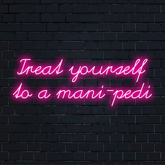 Custom LED neon sign with the phrase Treat Yourself To A Mani-Pedi for chic salon or home decor neon light.