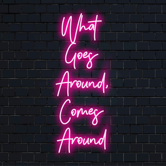 LED-valokyltti esittelee What Goes Around, Comes Around eloisissa väreissä; täydellinen moderniin sisustukseen tai positiivisiin vakuutuksiin.