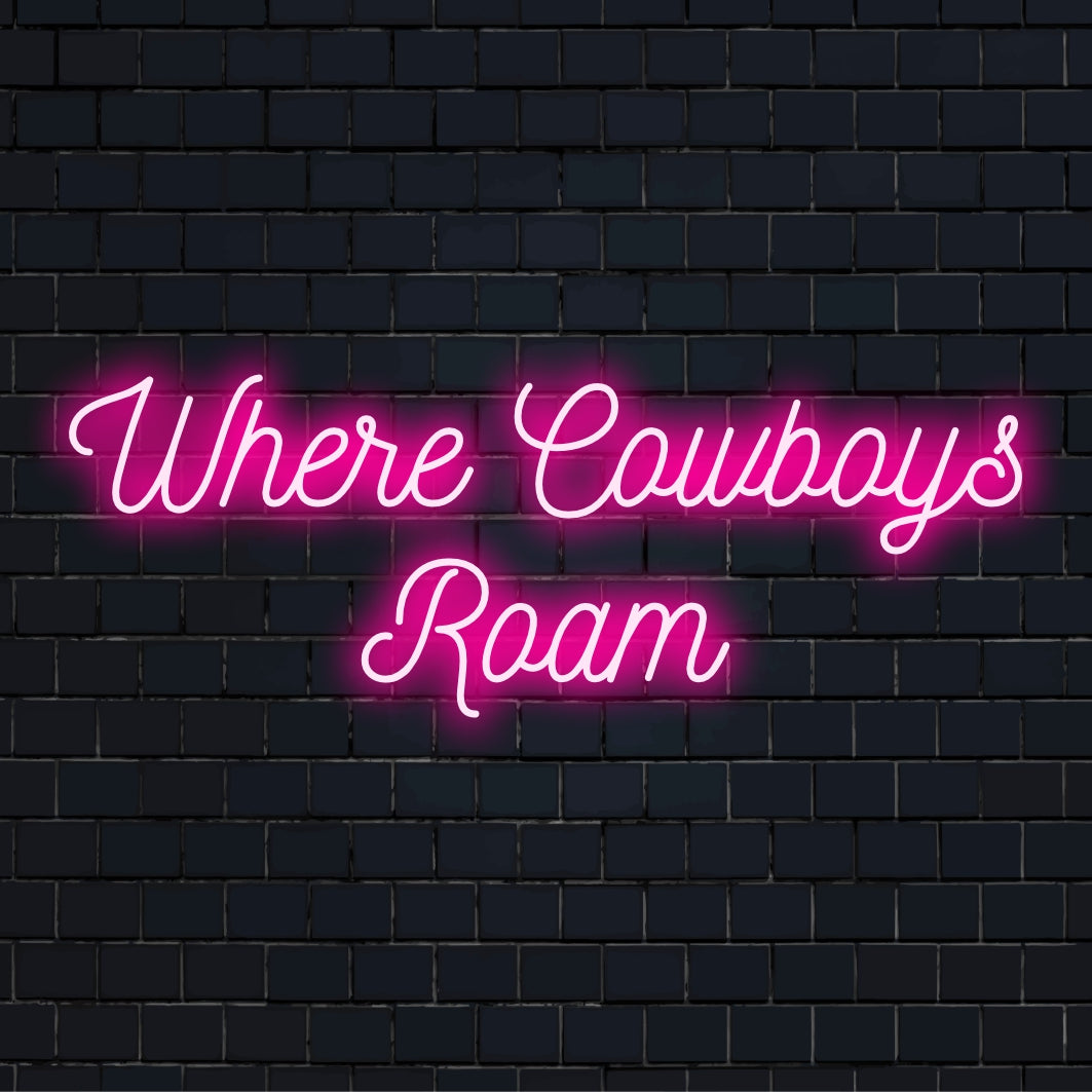 LED neon sign featuring Where Cowboys Roam, perfect for rustic themed decor, adding a custom glow to any space.