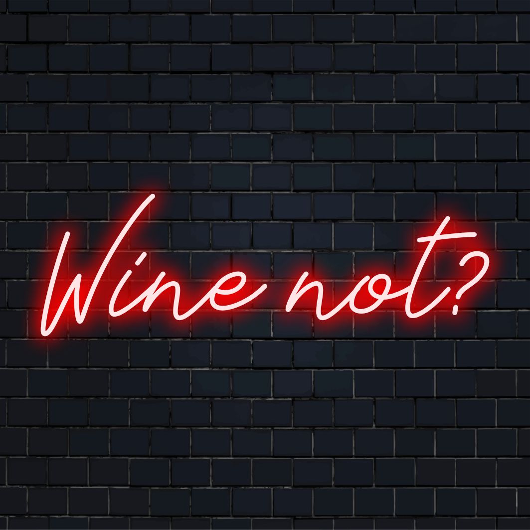 Custom LED neon sign spelling Wine Not?, perfect for adding a fun and vibrant touch to any space.