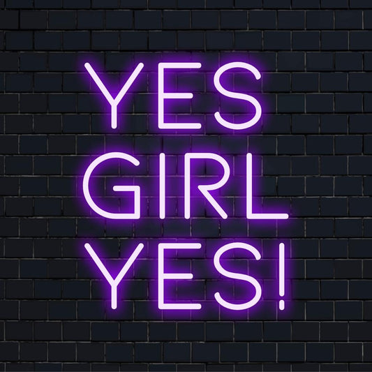 Custom LED sign displaying the empowering phrase Yes Girl Yes! in bright, energizing neon. Perfect for any bold space.