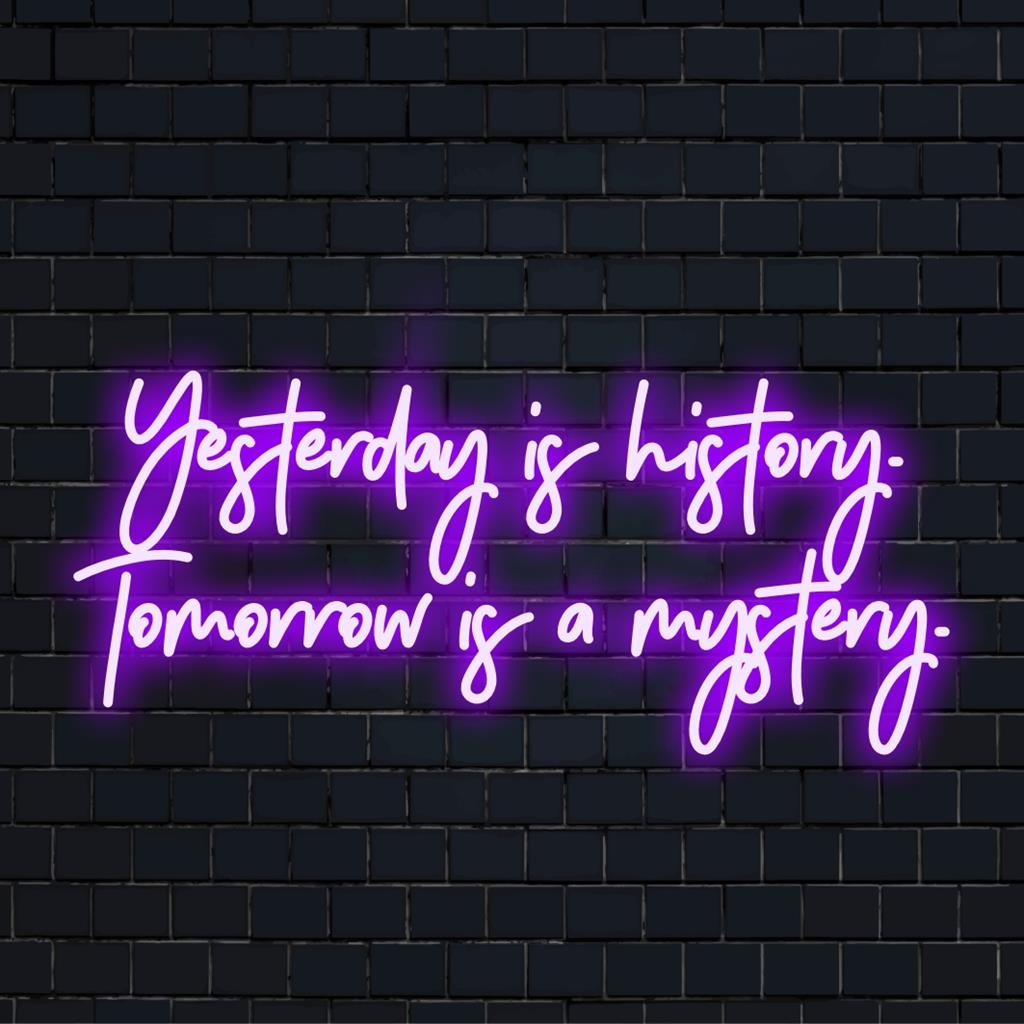 Mukautettu LED-valokyltti, jossa on inspiroiva lainaus Yesterday Is History. Huomenna on mysteeri. Täydellinen kohottavaan neonsisustukseen.