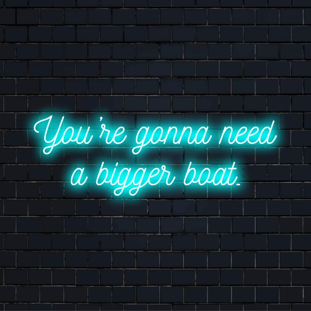 Anpassad LED-neonskylt med fet text You're Gonna Need A Bigger Boat, perfekt för att lägga till en uttalad glöd till ditt utrymme.