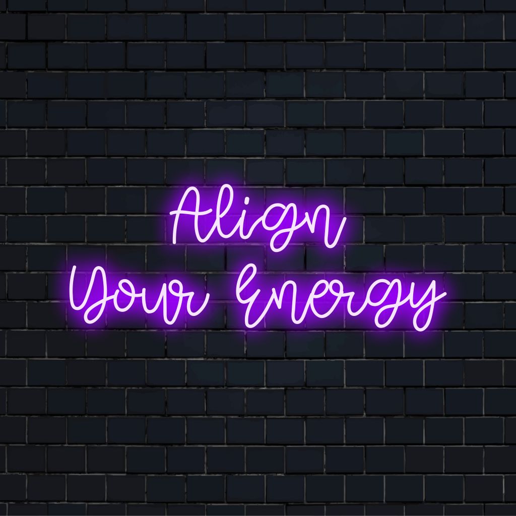 Align Your Energy Neon Sign, glowing wall decor against black brick wall