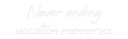 Custom Neon: Never ending ...