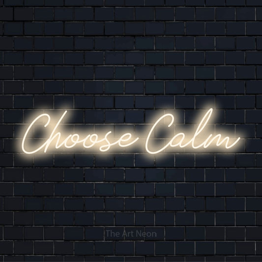 "Choose Calm" glowing LED neon sign on a black brick wall