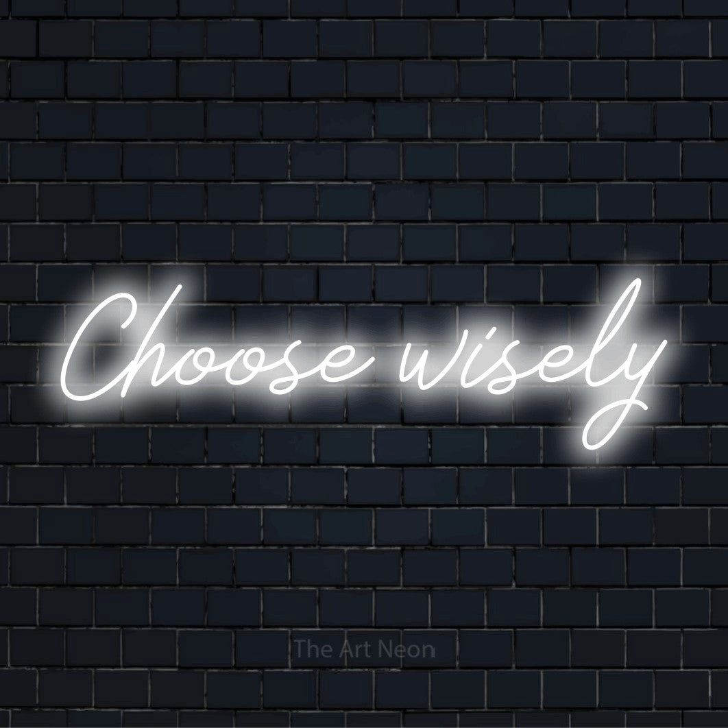 "Choose Wisely" glowing LED neon sign on a black brick wall