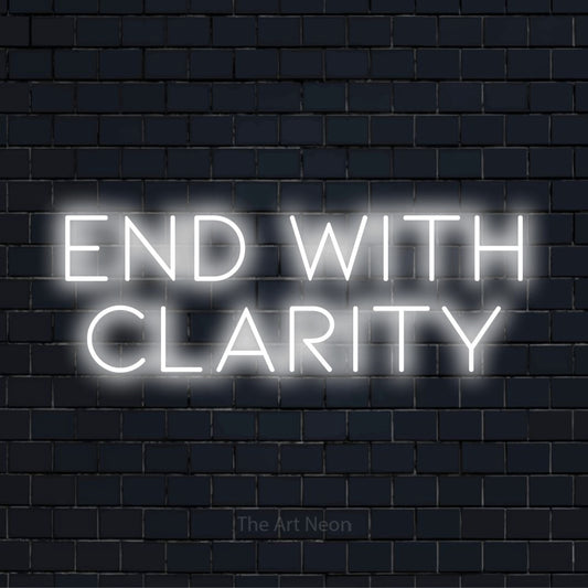 "End With Clarity" glowing LED neon sign on a black brick wall