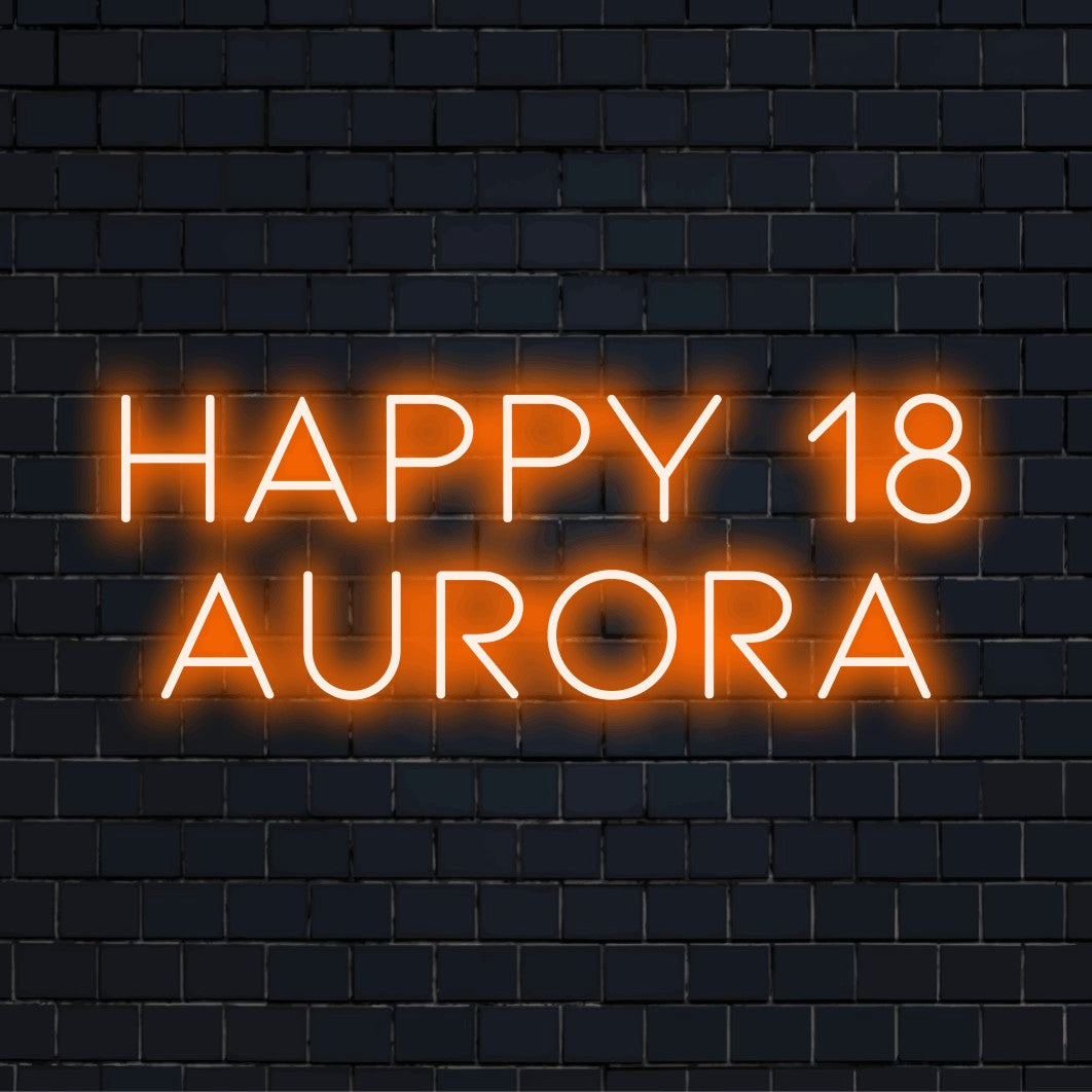 Happy 18 Aurora Custom Name Neon Sign, bright neon lettering on dark brick wall