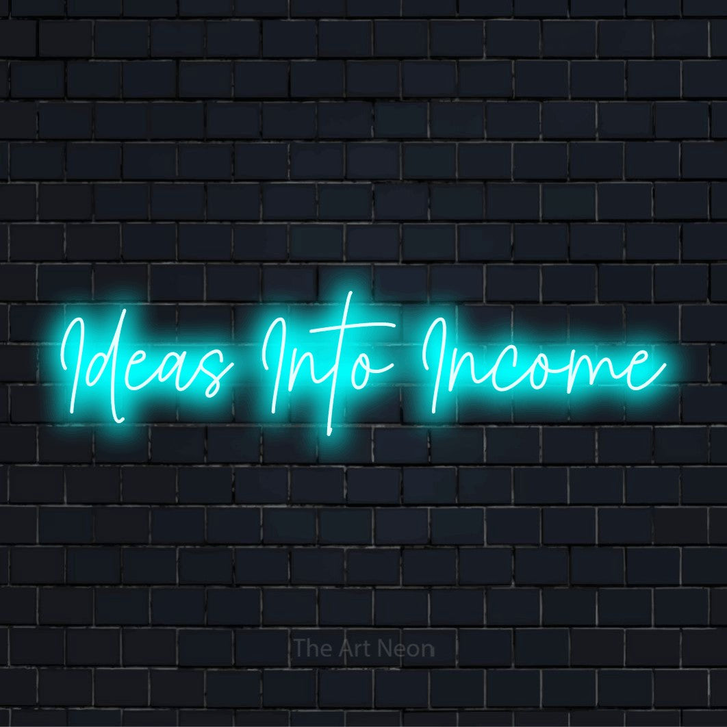 "Ideas Into Income" glowing LED neon sign on a black brick wall