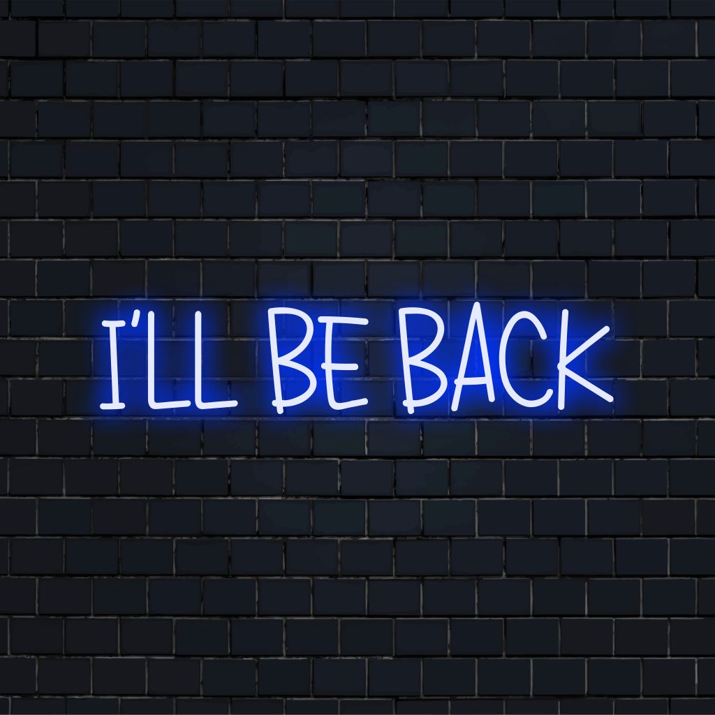 Ill Be Back Neon Sign, glowing wall decor on dark brick background