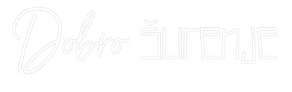 Prilagođeni neonski natpis: Dobro šurenje