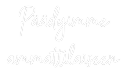 Räätälöity neonkyltin: Päädyimme
am...