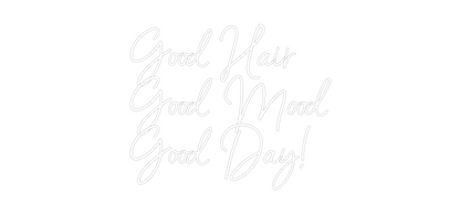 Custom Neon: Good Hair
Go...