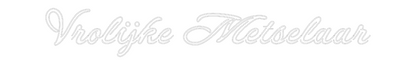 Custom Neon Sign: Vrolijke Mets...