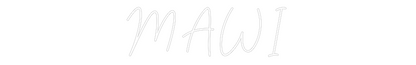 Custom Neon Sign: MAWI