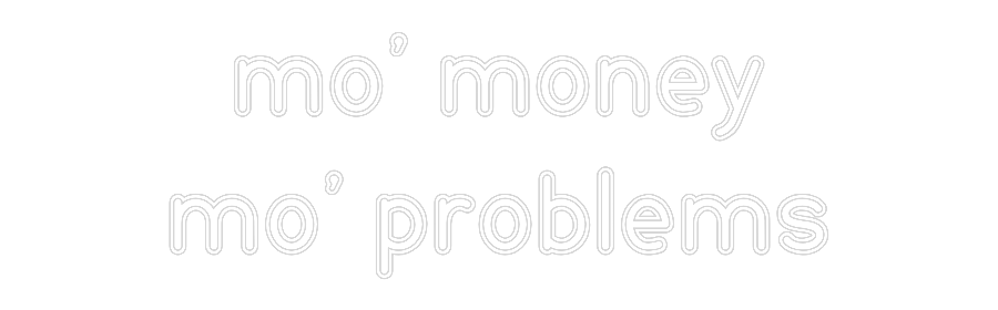 Mukautettu led neon: mo' money
mo...