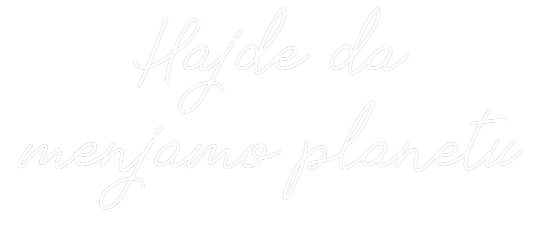 Prilagođeni neonski natpis: Hajde da
men...