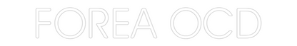 Custom Neon: FOREA OCD