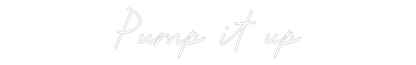 Custom Neon: Pump it up