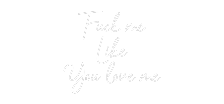 Mukautettu led neon: Fuck me 
Lik...