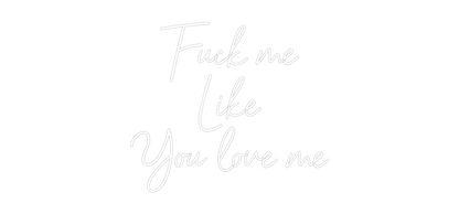 Mukautettu led neon: Fuck me 
Lik...