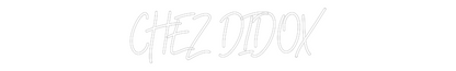 Custom Neon Sign: CHEZ DIDOX