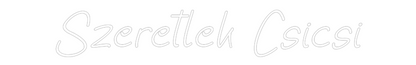Egyedi neonfelirat: Szeretlek Csi...