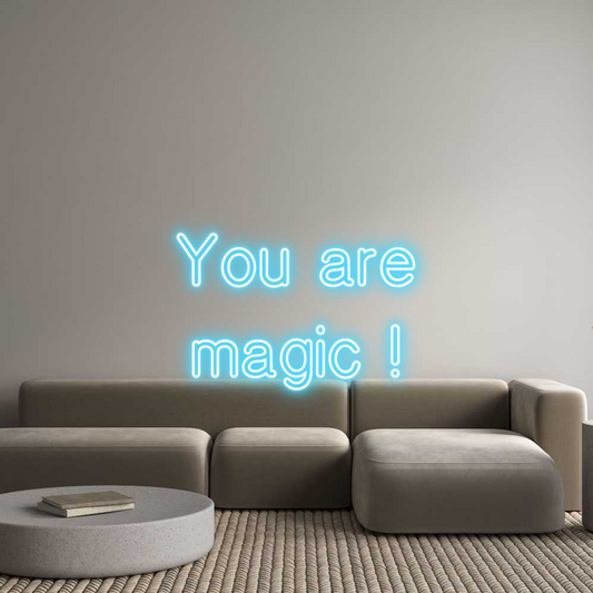 Semn Neon Personalizat: You are
magi...