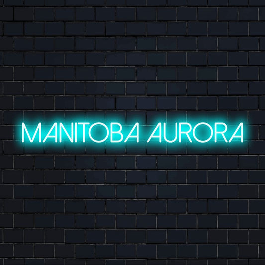 Manitoba Aurora LED Neon Sign, bright neon lettering on dark brick wall