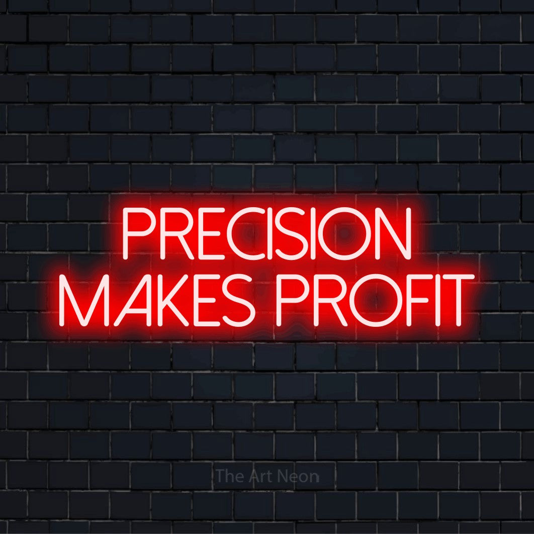 "Precision Makes Profit" neon text design on a black brick wall