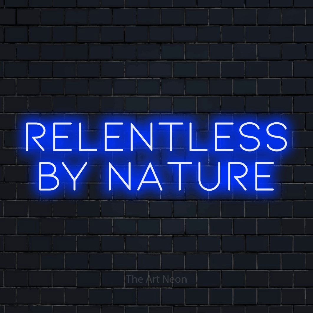 "Relentless By Nature" glowing LED neon sign on a black brick wall