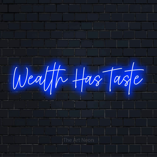"Wealth Has Taste" neon text design on a black brick wall