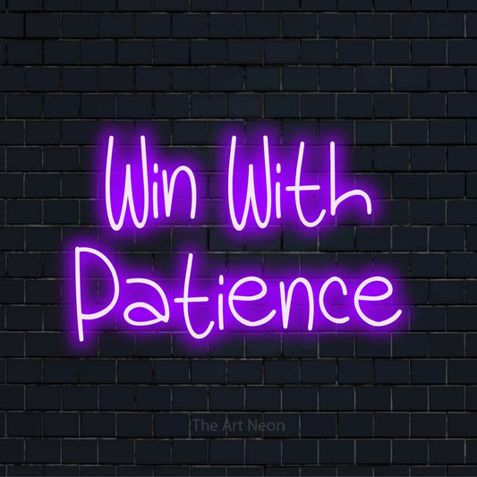 "Win With Patience" glowing LED neon sign on a black brick wall