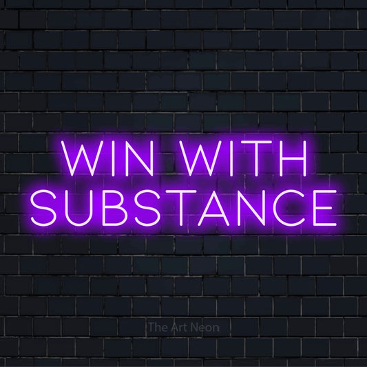 "Win With Substance" LED neon sign on a black brick wall