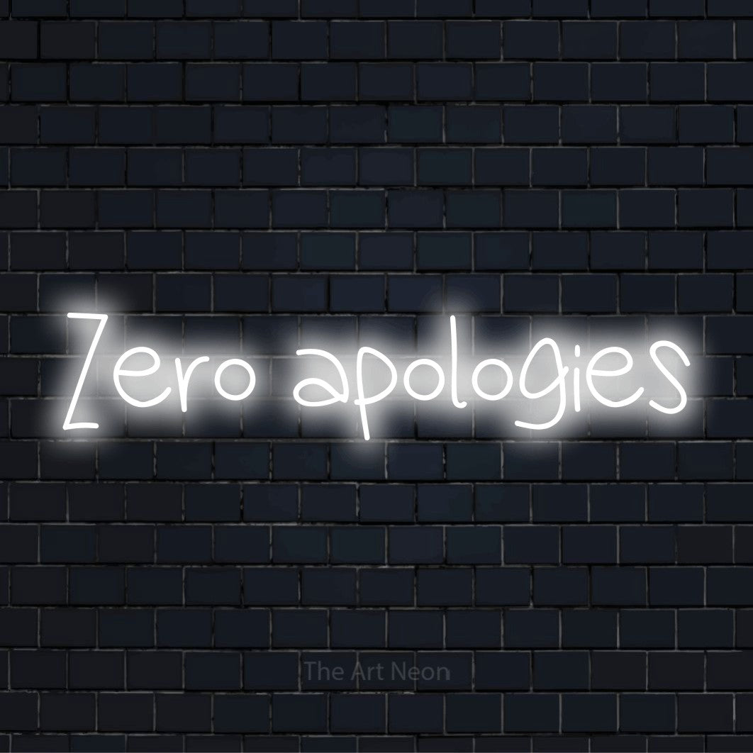 "Zero Apologies" glowing LED neon sign on a black brick wall